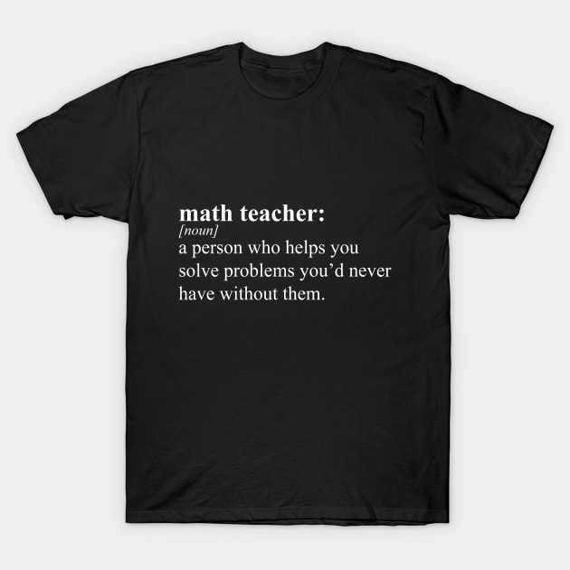 Funny Math Teacher Definition Most Problems Gift T Shirt Math